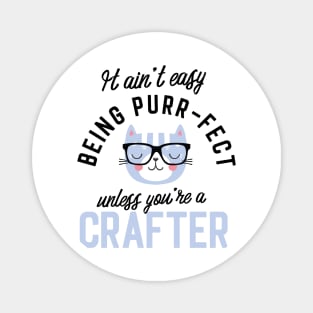 Crafter Cat Gifts for Cat Lovers - It ain't easy being Purr Fect Magnet